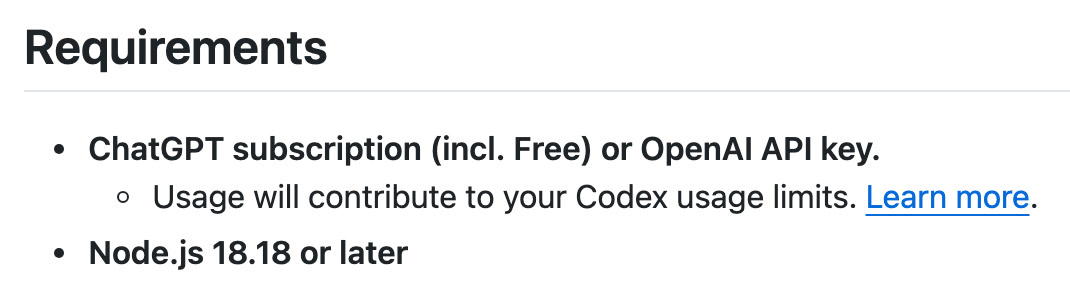 Sección Requirements del README: ChatGPT subscription (incl. Free) or OpenAI API key; Usage will contribute to your Codex usage limits; Node.js 18.18 or later