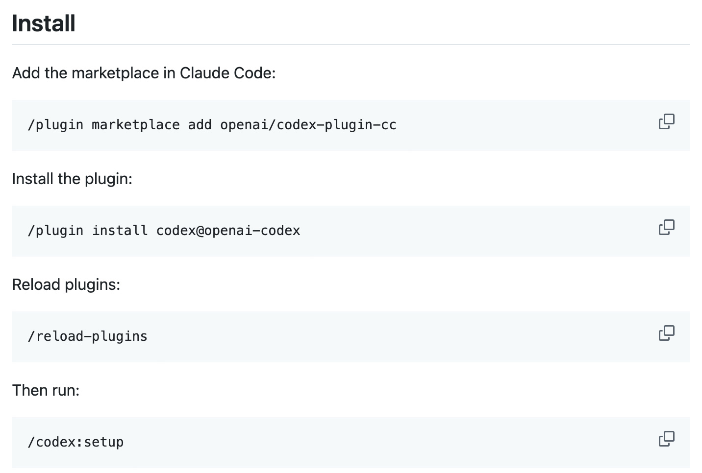 Sección Install del README: Add the marketplace in Claude Code, /plugin marketplace add openai/codex-plugin-cc; Install the plugin, /plugin install codex@openai-codex; Reload plugins, /reload-plugins; Then run, /codex:setup