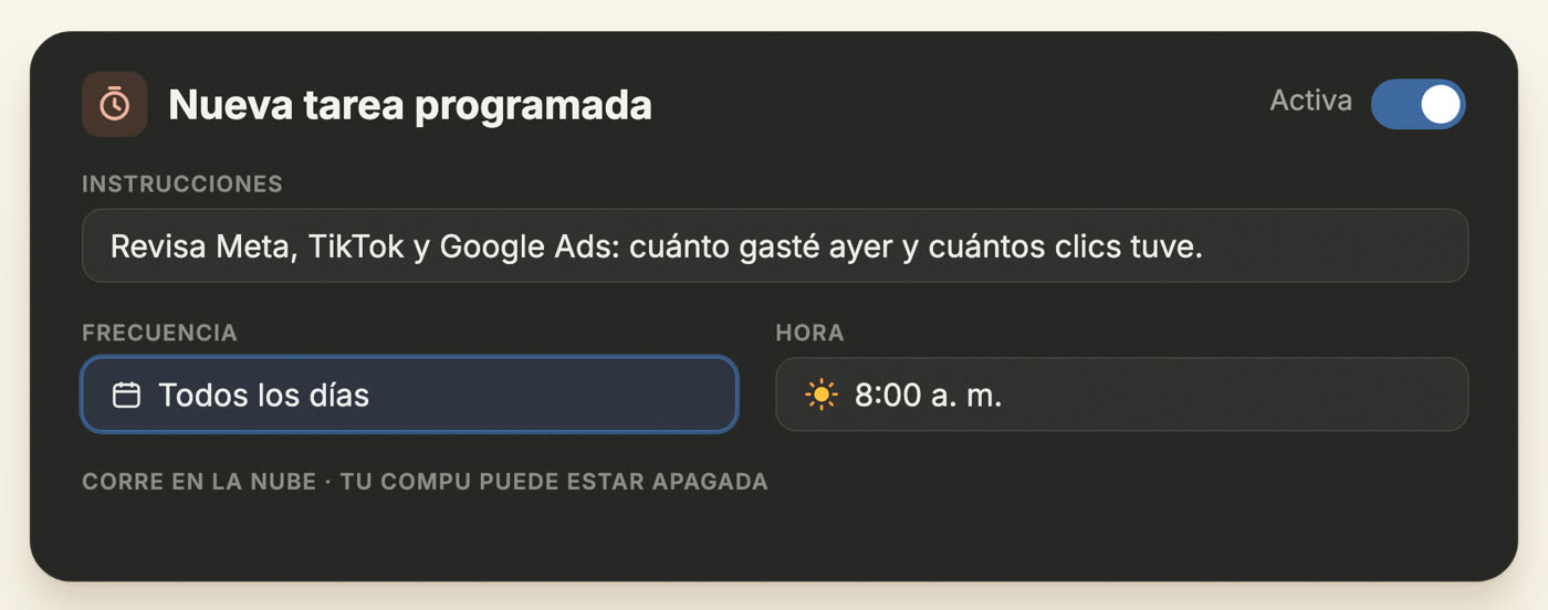 Nueva tarea programada: revisa Meta, TikTok y Google Ads, todos los días a las 8:00 a. m., corre en la nube
