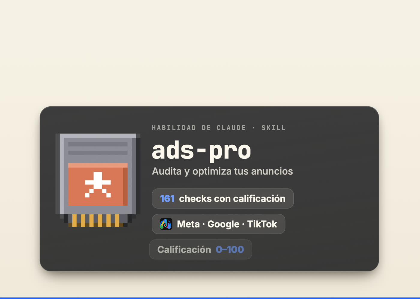 Ficha de la skill ads-pro: audita y optimiza tus anuncios, 161 checks con calificación, Meta, Google y TikTok, calificación de 0 a 100