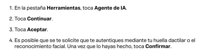 Pasos oficiales del Centro de ayuda de WhatsApp en español: En la pestaña Herramientas, toca Agente de IA; Continuar; Aceptar; autenticación y Confirmar
